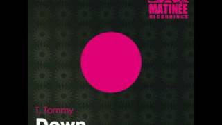 T. Tommy - Down (Original Mix)