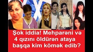 Şok iddia! Mehparəni və 4 qızını öldürən ataya başqa kim kömək edib? / Seni axtariram 07.12.2017