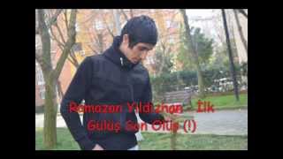 Ramazan YıLdızhan- İlk GÜLÜŞ Son ÖLÜŞ (!)