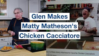 ? Glen Makes Matty Matheson's Favourite Chicken Cacciatore Recipe