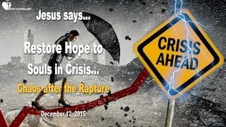THE REAL CHAOS AFTER THE RAPTURE... RESTORE HOPE TO SOULS IN CRISIS ❤️ Love Letter from Jesus