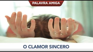 O clamor sincero - Bispo Macedo