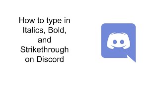 How to type in Italics, Bold, and Strikethrough on Discord