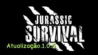 ✔ SAIU ATUALIZAÇÃO DO JURASSIC SURVIVAL 1.0.5?