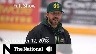 The National for Sept. 12, 2018 — Humboldt Broncos, Hurricane Florence, Face Transplant