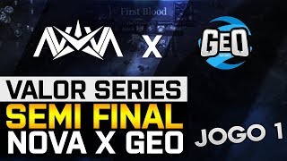 SEMI FINAL NOVA VS GEO JOGO 1 VALOR SERIES 2019 ARENA OF VALOR