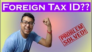 How to fill up tax form in deposit photo. What is foreign tax identification number??