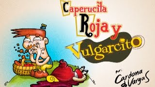 Caperucita Roja & Vulgarcito (Canal de Cardoto)