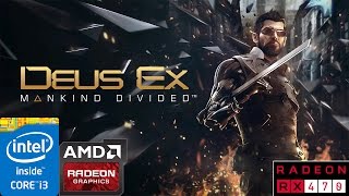 Deus Ex: Mankind Divided RX 470 4GB - i3 4160 - 8GB Ram - 1080p HD