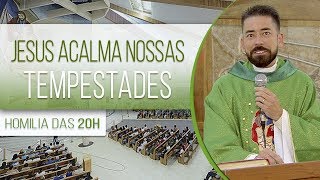 Jesus acalma nossas tempestades - Pe. Fabrício Andrade (07/08/18)