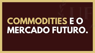 Como Investir em Mercado Futuro e Commodities | COMPLETO