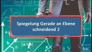 Spiegelung Gerade an Ebene schneidend 2