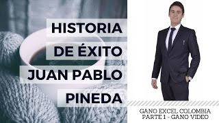 La historia de Juan Pablo Pineda en Gano Excel parte I