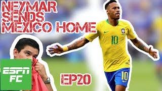 Episode 20: Neymar and Brazil send Mexico home to extend World Cup curse | Project Russia | ESPN FC