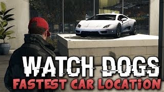 Watch Dogs - FASTEST CAR LOCATION ! (Watch_Dogs Cars) - PS4/XBOX/PC !