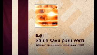 Baļķi - Saule savu pūru veda