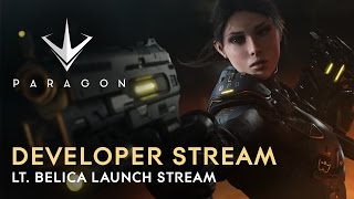 Paragon Developer Live Stream - Lt. Belica Launch