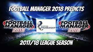FM18 Predicts: Scottish Premiership 2017/18 Season - Football Manager 2018