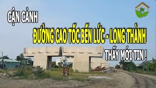 CẬN CẢNH ĐƯỜNG CAO TỐC BẾN LỨC - LONG THÀNH | Đầu tư bất động sản thực tế