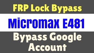 Micromax Canvas 5 E481 FRP Lock bypass | FRP unlock without box