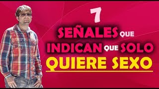 7 señales que indican que solo quiere sexo