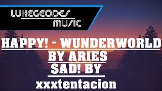 HAPPY! - WUNDERWORLD (Extended) - xxxtentacion's SAD! TRAP REMIX (Rest in Peace, X, fly high))!