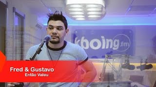 Fred & Gustavo - Então Valeu