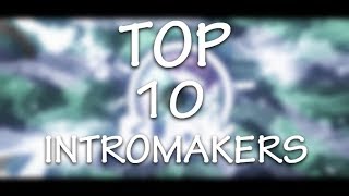 ТОП 10 САМИХ ЛУЧШИХ ИНТРОМЕЙКЕРОВ ( И ИНТРО )
