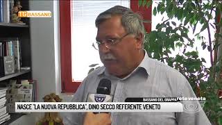 TG BASSANO (21/06/2018) - NASCE “LA NUOVA REPUBBLICA”, DINO SECCO REFERENTE VENETO