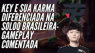 KEY E SUA KARMA DIFERENCIADA NA SOLOQ BRASILEIRA -GAMEPLAY COMENTADA