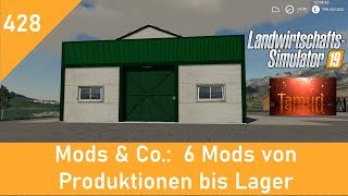 LS19 Mods & Co.  #428  6 Mods von Produktionen bis Lager mit Link Liste