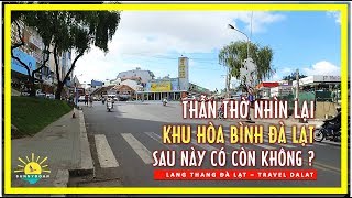 Thẫn thờ nhìn lại khu Hòa Bình Đà Lạt ✅ Không biết sau này có còn không ? lang thang đà lạt