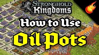 Stronghold Kingdoms - How to Use Oil Pots