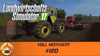 LS17 - Lossberg #120 | VOLL MOTIVIERT | Let's Play [HD]