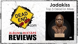 Jadakiss - Top 5 Dead or Alive Album Review | DEHH