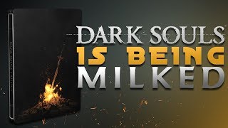 Dark Souls is being MILKED