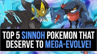Top 5 SINNOH Pokemon that deserve Mega Evolutions!