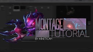 How to make a League of Legends Montage Tutorial! (In Depth Techniques!)