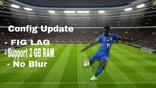 NEW CONFIG PES 2019  NO LAG - NO BLUR - RAM 2 GB LIBAS ???