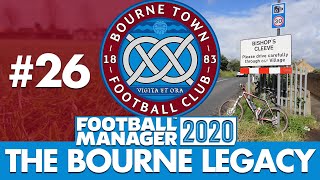 BOURNE TOWN FM20 | Part 26 | BISHOP'S CLEEVE | Football Manager 2020