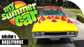 My Summer Car - Başlıyoruz - Bölüm 1 [TÜRKÇE]