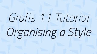 Organising a Style – Grafis 11 Tutorial