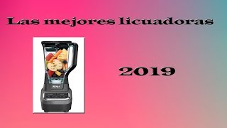 Las mejores licuadoras 2019