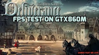 Kingdom Come Deliverance FPS Test On GTX860M