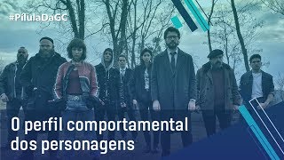 La Casa de Papel - Análise do Perfil Comportamental dos Personagens