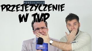 PRZEJĘZYCZENIE W TVP | Poszukiwacz #158