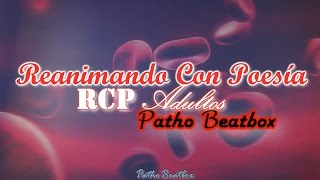 Reanimando Con Poesía (RCP Adultos) - Patho Beatbox (RAParamédicos)