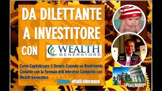 DA DILETTANTE A INVESTITORE CON WEALTH GENERATORS