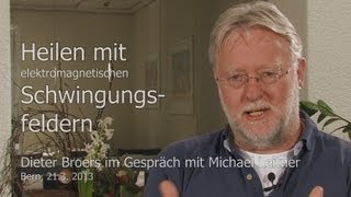 Dieter Broers: Heilen mit Schwingungsfeldern (ganzes Interview, 62 Min.)
