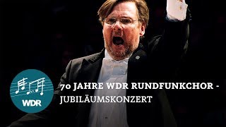70 Jahre WDR Rundfunkchor - Jubiläumskonzert | WDR Rundfunkchor